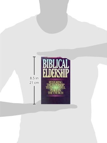 Biblical Eldership: Restoring the Eldership to Its Rightful Place in Church (Booklet)