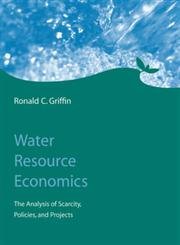 Water Resource Economics: The Analysis of Scarcity, Policies
