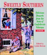 Sweetly Southern: Delicious Desserts from the Sons of Confederate Veterans