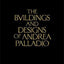 The Buildings and Designs of Andrea Palladio (Classic Reprints)