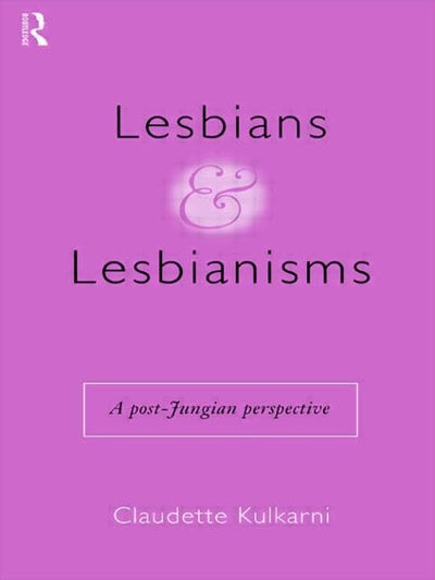 Lesbians and Lesbianisms: A Post-Jungian Perspective