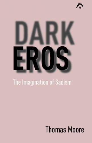 Dark Eros: The Imagination of Sadism New Edition by Moore, T