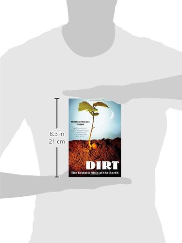 Dirt: The Ecstatic Skin of the Earth
