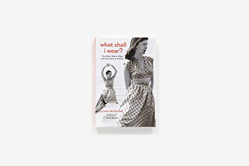 What Shall I Wear?: The What, Where, When, and How Much of Fashion, New Edition