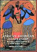 African American Leadership: An Empowerment Tradition in Social Welfare History
