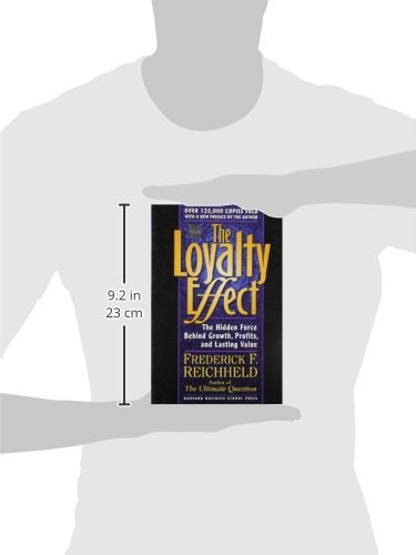 The Loyalty Effect: The Hidden Force Behind Growth, Profits, and Lasting Value