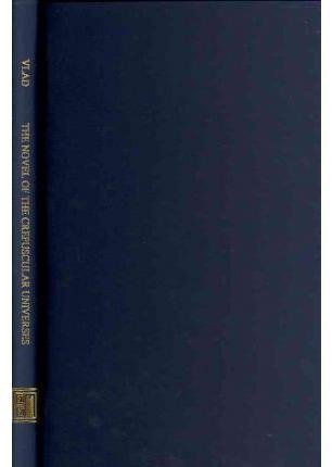 The Novel of Crepuscular Universes: Thomas Mann, Robert Musil, Hermann Broch, Witold Gombrowicz, Gnter Grass, Curzio Malaparte, Heinrich Bll, L.-F. Céline (East European Monograph)