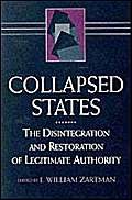 Collapsed States: The Disintegration and Restoration of Legitimate Authority