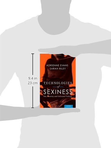 Technologies of Sexiness: Sex, Identity, and Consumer Culture (Sexuality, Identity, and Society)