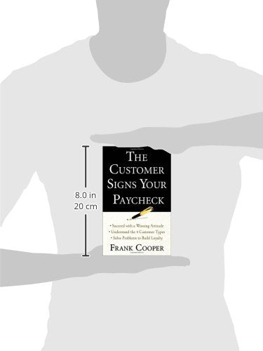 The Customer Signs Your Paycheck