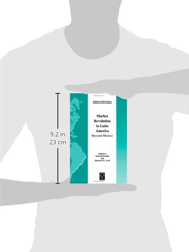Market Revolution in Latin America: Beyond Mexico (Series in International Business and Economics, 20)