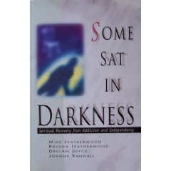 Some Sat in Darkness: Spiritual Recovery from Addiction and Codependency