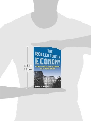 The Roller Coaster Economy: Financial Crisis, Great Recession, and the Public Option