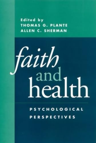 Faith and Health: Psychological Perspectives by Plante, Thom