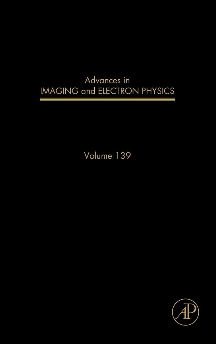 Advances in Imaging and Electron Physics (Volume 139)