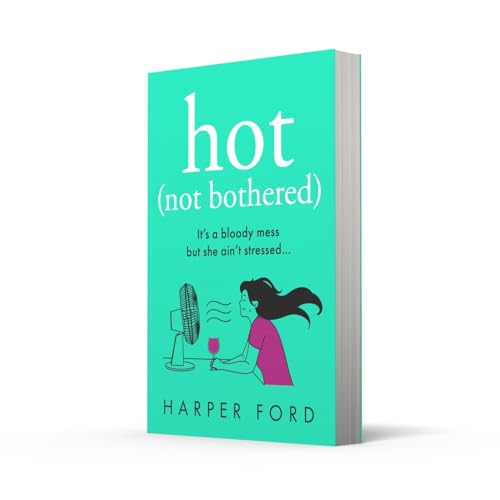 Hot Not Bothered: the new hilarious coming-of-middle-age story, perfect for fans of Alexandra Potter and Jane Fallon, coming Autumn 2024