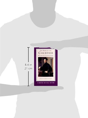 The Book of the Courtier: The Singleton Translation (Norton Critical Editions)