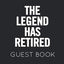 The Legend Has Retired Guest Book: Black and White Guest Book for Retirement Party. Funny and original gift for someone who is retiring