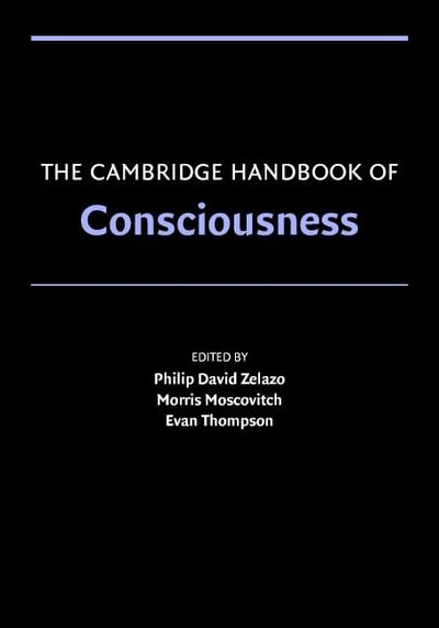 The Cambridge Handbook of Consciousness (Cambridge Handbooks in Psychology)
