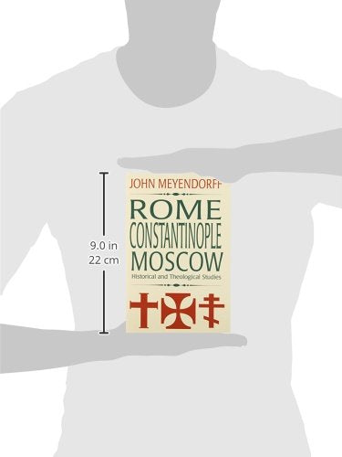 Rome, Constantinople, Moscow: Historical and Theological Studies