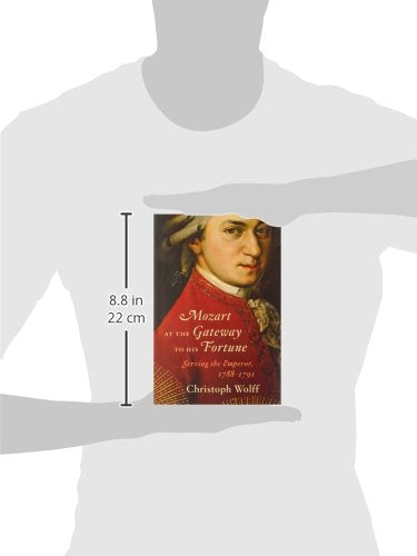 Mozart at the Gateway to His Fortune: Serving the Emperor, 1788-1791