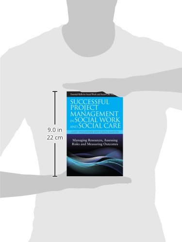 Successful Project Management in Social Work and Social Care: Managing Resources, Assessing Risks and Measuring Outcomes (Essential Skills for Social ... (Essential Skills for Social Work Managers)