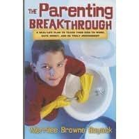 The Parenting Breakthrough: Real-Life Plan to Teach Kids to Work, Save Money, and Be Truly Independent