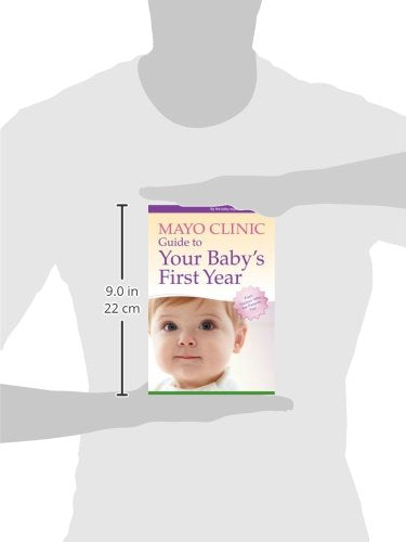 Mayo Clinic Guide to Your Baby's First Year: From Doctors Who Are Parents, Too!