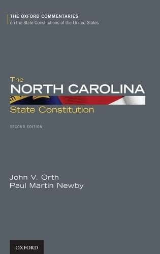 The North Carolina State Constitution (Oxford Commentaries on the State Constitutions of the United States)