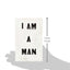 I AM A MAN: Journal