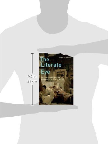 The Literate Eye: Victorian Art Writing and Modernist Aesthe