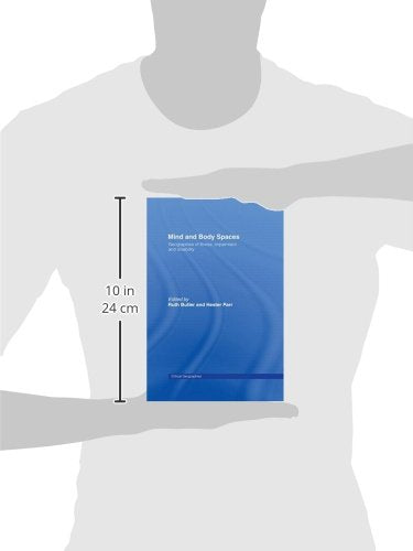 Mind and Body Spaces: Geographies of Illness, Impairment and Disability (Critical Geographies)
