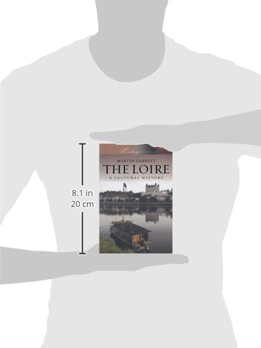 The Loire: A Cultural History (Landscapes of the Imagination)