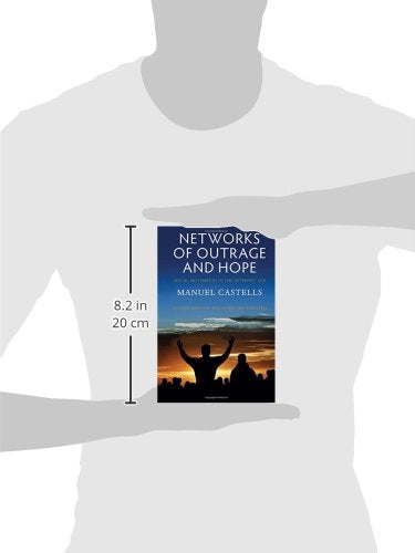 Networks of Outrage and Hope: Social Movements in the Internet Age