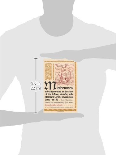 Misfortunes and Shipwrecks in the Seas of the Indies, Islands, and Mainland of the Ocean Sea (1513?1548): Book Fifty of the General and Natural History of the Indies