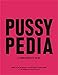 Pussypedia: A Comprehensive Guide