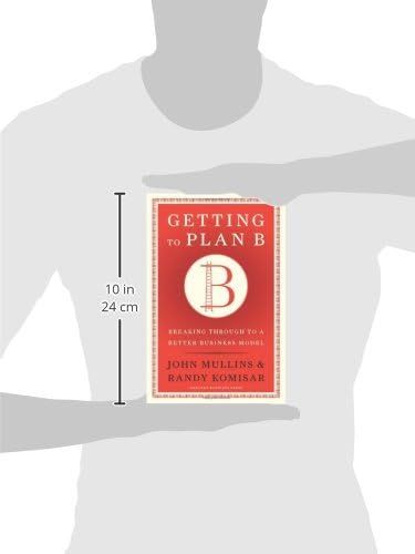 Getting to Plan B: Breaking Through to a Better Business Model
