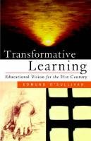 Transformative Learning: Educational Vision for the 21st Century