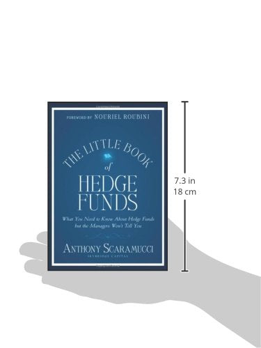 The Little Book of Hedge Funds: What You Need to Know about Hedge Funds, But the Managers Won't Tell You