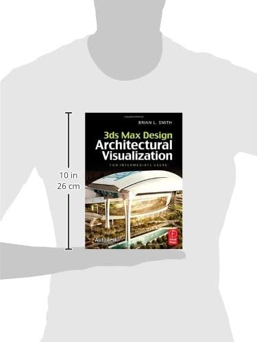 3ds Max Design Architectural Visualization: For Intermediate Users