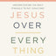 Jesus Over Everything Bible Study Guide plus Streaming Video, Updated Edition: Uncomplicating the Daily Struggle to Put Jesus First