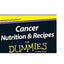 Cancer Nutrition and Recipes For Dummies