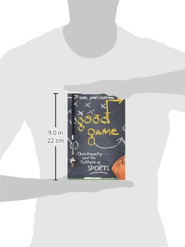 Good Game: Christianity and the Culture of Sports
