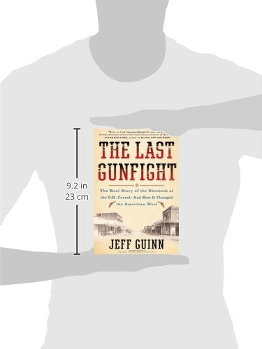 The Last Gunfight: The Real Story of the Shootout at the O.K