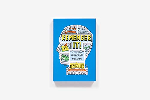 Remember It!: The Names of People You Meet, All of Your Passwords, Where You Left Your Keys, and Everything Else You Tend to Forget