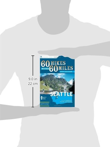 60 Hikes Within 60 Miles: Seattle: Including Bellevue, Everett, and Tacoma