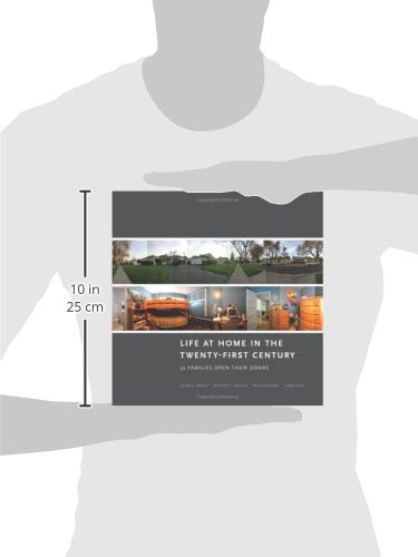 Life at Home in the Twenty-First Century: 32 Families Open Their Doors