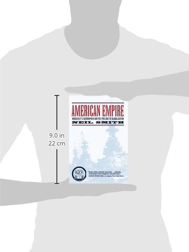 American Empire: Roosevelts Geographer and the Prelude to Globalization (California Studies in Critical Human Geography) (Volume 9)