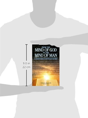 From the Mind of God to the Mind of Man: A Layman's Guide to How We Got Our Bible
