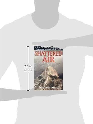 Shattered Air: A True Account of Catastrophe and Courage on Yosemite's Half Dome